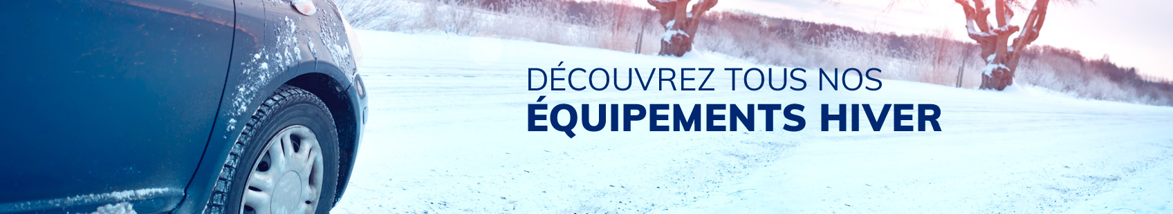 Découvrez tous nos équipements hiver